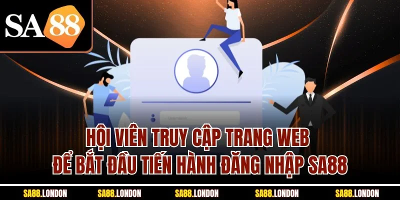 Hội viên truy cập trang web để bắt đầu tiến hành đăng nhập SA88