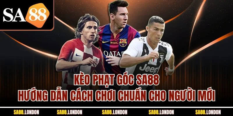 Kèo Phạt Góc SA88 - Hướng Dẫn Cách Chơi Chuẩn Cho Người Mới