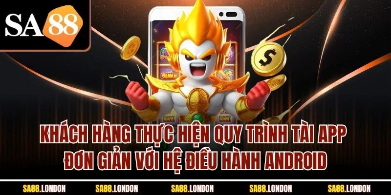 Khách hàng thực hiện quy trình tài app đơn giản với hệ điều hành Android