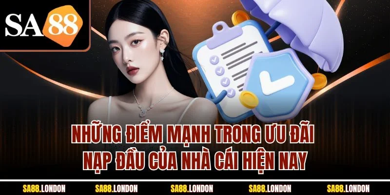 Những điểm mạnh trong ưu đãi nạp đầu của nhà cái hiện nay